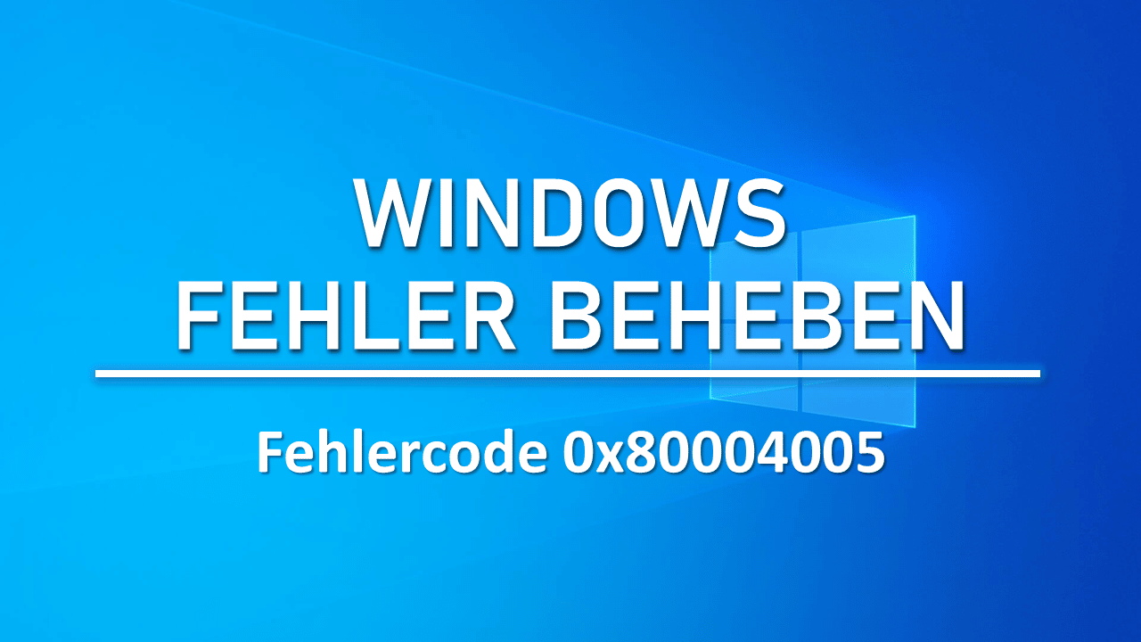 Windows-Fehler 0x80004005